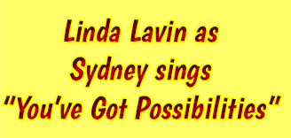 Linda Lavin as Sydney Sings You've Got Possibilities